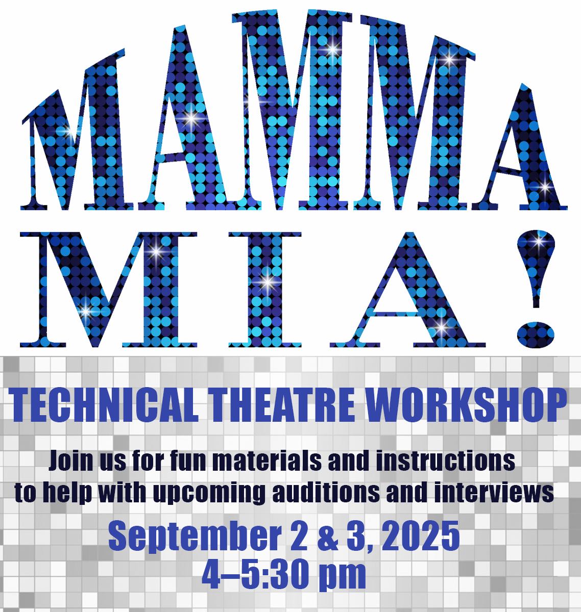Students: Planning to Audition for Mamma Mia? 
Mark your calendar for the Technical Theatre Workshop!
Join us September 2 & 3, 2025 from 4–5:30 pm
Get training and materials to help your audition!