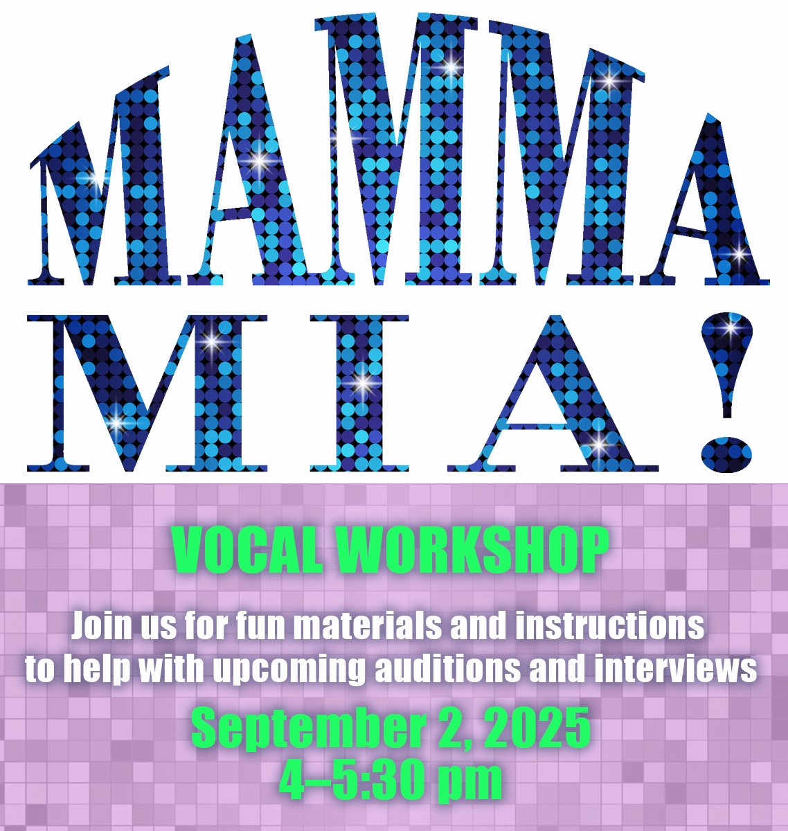 Students: Planning to Audition for Mamma Mia? 
Actors Don't Miss the Vocal Workshop TODAY!!
Join us September 2, 2025 from 4–5:30 pm
Get training and materials to help your audition!