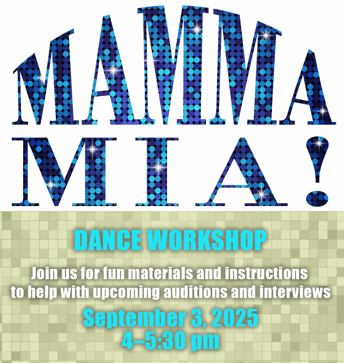 Students: Planning to Audition for Mamma Mia? 
Actors Don't Miss the Dance Workshop TODAY!!
Join us September 3, 2025 from 4–5:30 pm
Join us to learn all the best dance moves! Get training and materials to help your audition!