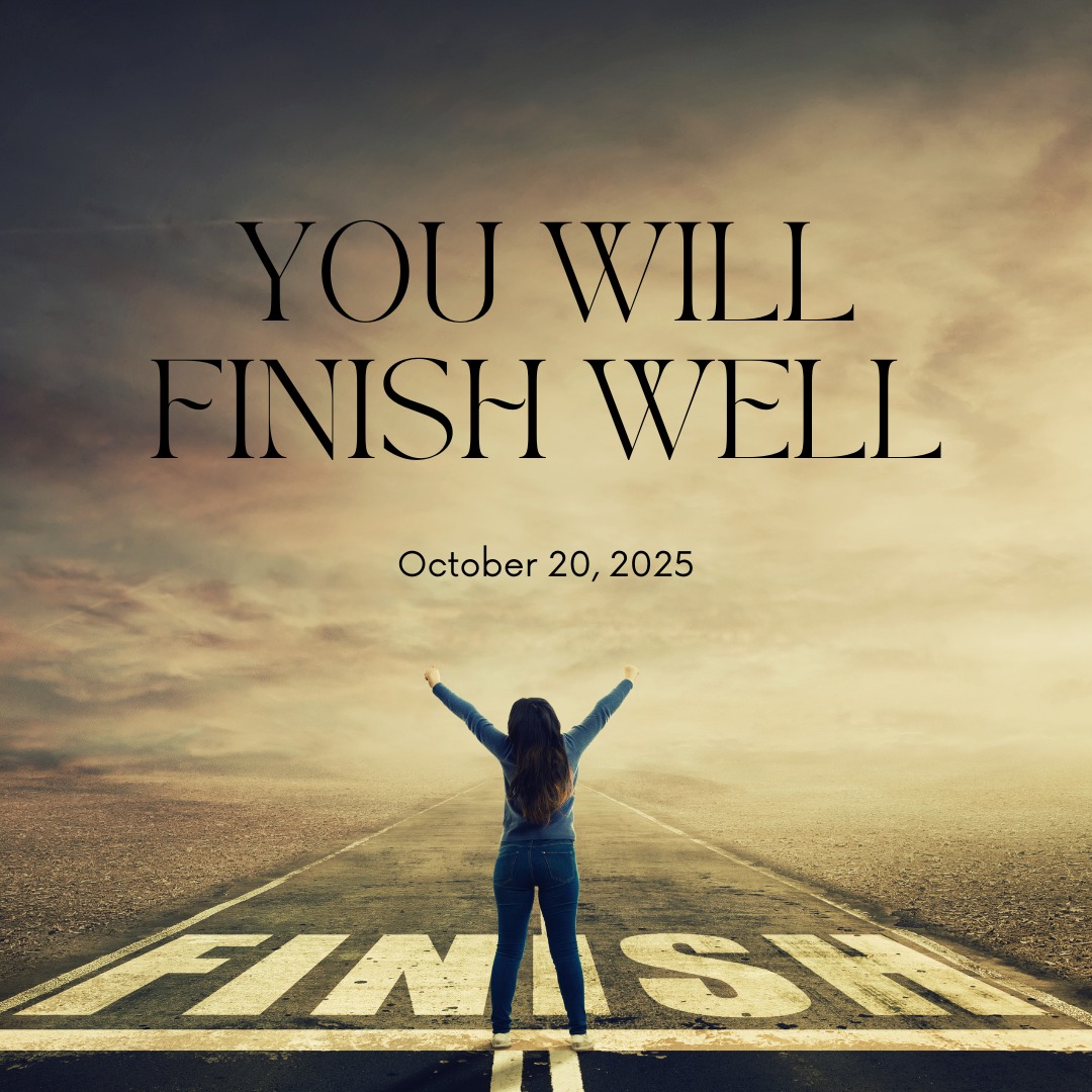 October 20, 2025
YOU WILL FINISH WELL
Diana Larkin  - A Watchman’s Journal
www.awatchmansjournal.com/you-will-finish-well