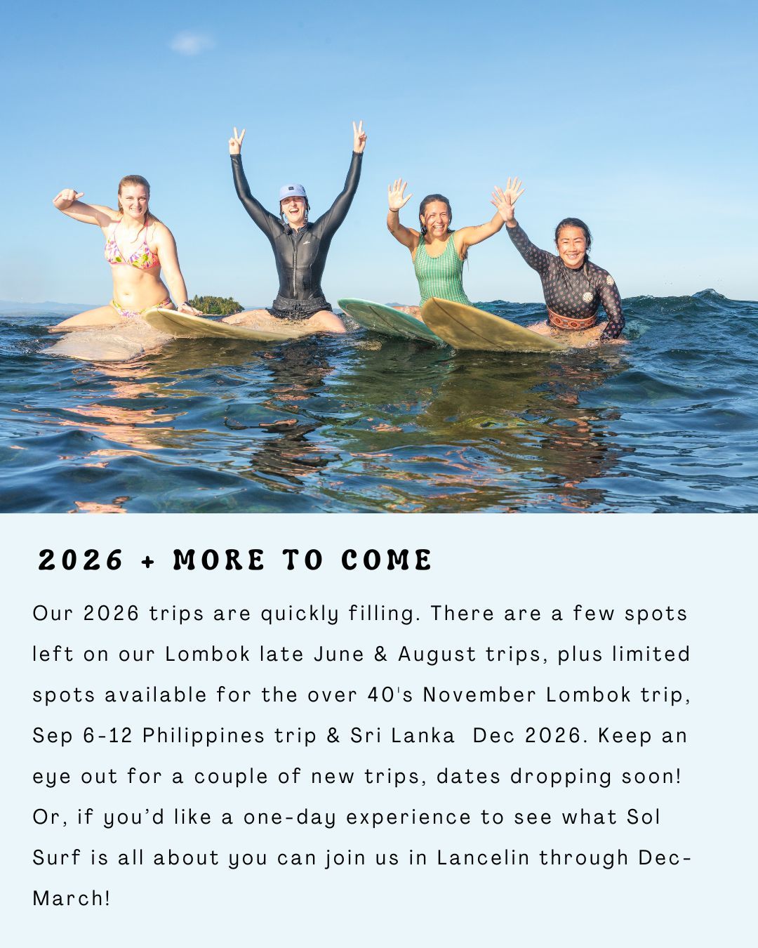 Our Nov, Dec & Jan Lombok trips are officially ✨SOLD OUT✨ — along with March Sri Lanka, Over-40’s Lombok, and June Lombok! 💥
But don’t worry… there’s still plenty of adventure ahead! ✈️
We still have spots available on:
📍 Lombok — June 28–July 4 & Aug 2–8
📍 Philippines — Sept 6–12
📍 Sri Lanka — Dec 7–13
ICYMI: We’ve just released a second Mentawai trip (Oct 15–24) after the first sold out in a week! 🌴
Prefer something closer to home?
Join us in Lancelin (Dec–March) for a oe-day experience, or Margaret River (Feb, March, or April) for a weekend surf escape 🌞
💬 Got questions? DM us anytime — we’d love to help you find your perfect surf trip!
👀 PS: A couple of NEW trips are dropping soon… keep your eyes peeled or DM us to get the inside scoop before they’re announced! 🤫
#SurfRetreat #SolSurf #SurfTrip #LombokSurf #MentawaiIslands #PhilippinesSurf #SriLankaSurf #SurfGirls #SurfAdventure #Travel2026 #SurfLife #SurfYoga #WomenWhoSurf #SurfCommunity #WomensSurfRetreat #SurfCamp #AustraliaSurf #Lancelin #MargaretRiver #SolSurfRetreats
