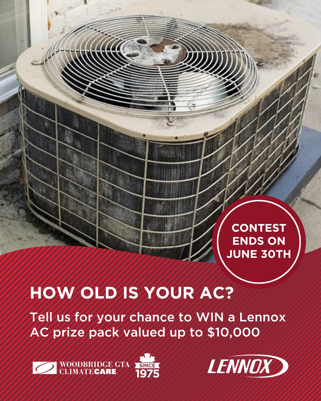 ? LAST CALL! ? Enter before June 30th!
Show us your oldest AC for a chance to WIN a brand new Lennox air conditioner + professional installation, valued at up to $10,000!
Entering is easy:
✅ Head to our website
✅ Send us photos of your current AC
✅ Fill out some basic information
✅ Enter the contest!
The winner will be contacted by phone by Friday, July 10th.
Enter today using the link in our bio.
*The winner must reside in our service area. This contest is in no way sponsored by or affiliated with Meta. Winners will be contacted by the team at Woodbridge GTA ClimateCare by phone only. We will not ask for credit card information.